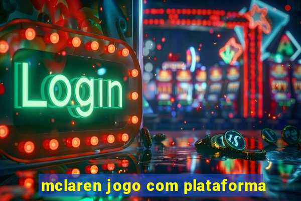 mclaren jogo com plataforma